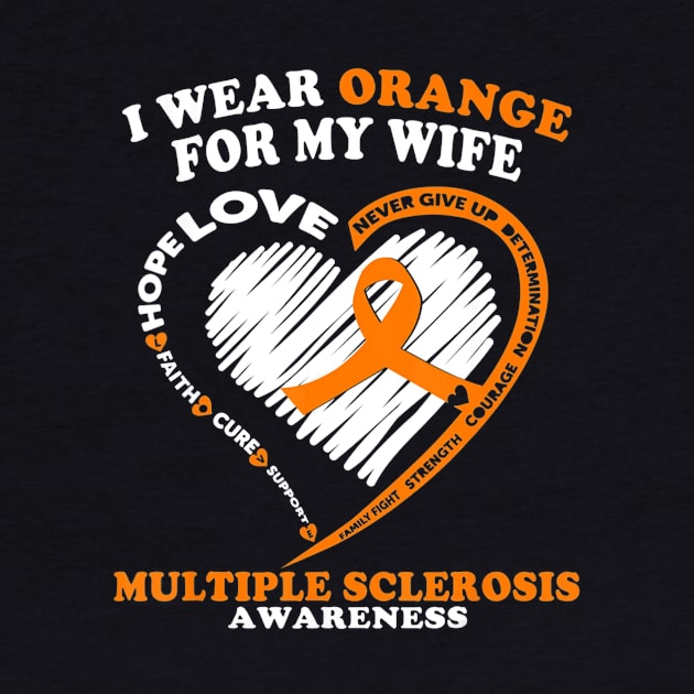 Multiple Sclerosis Shirt I Wear Orange For My Wife by aaltadel